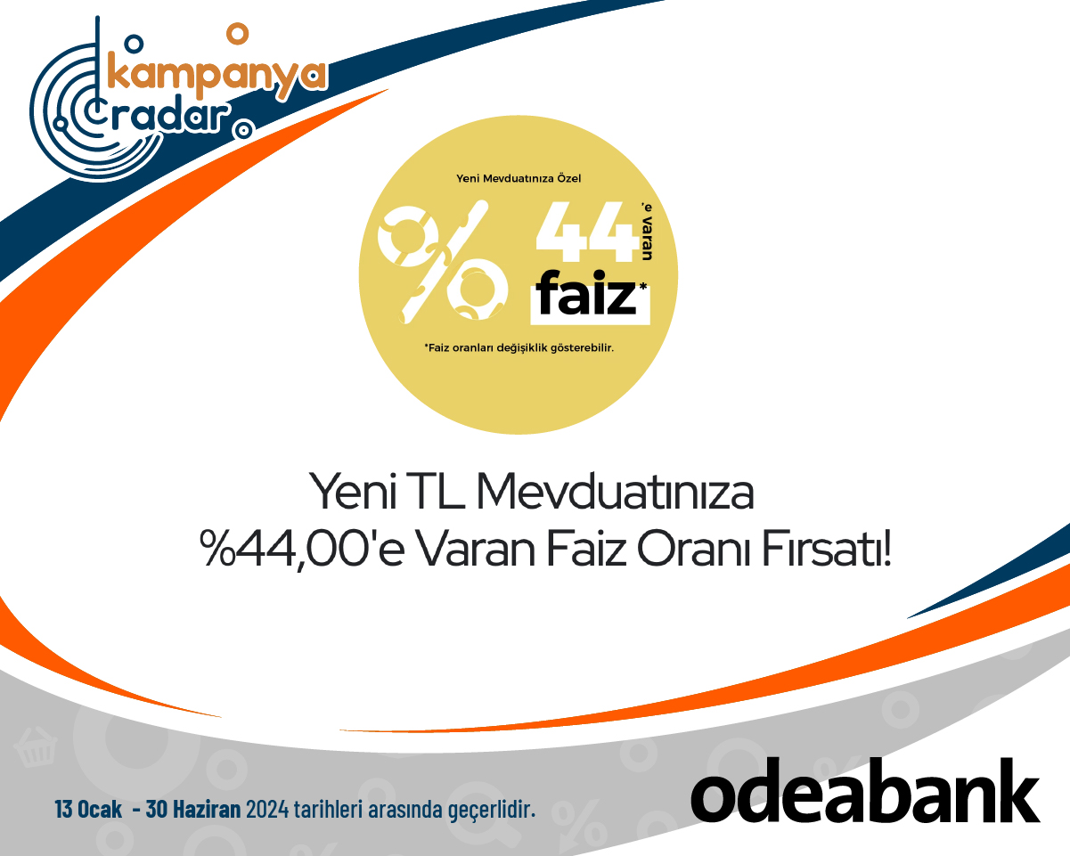 Odeabank Yeni TL Mevduatınıza %44,00'e Varan Faiz Oranı Fırsatı!