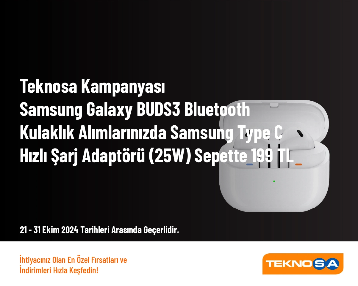 Teknosa Kampanyası - Samsung Galaxy BUDS3 Bluetooth Kulaklık Alımlarınızda Samsung Type C Hızlı Şarj Adaptörü (25W) Sepette 199 TL