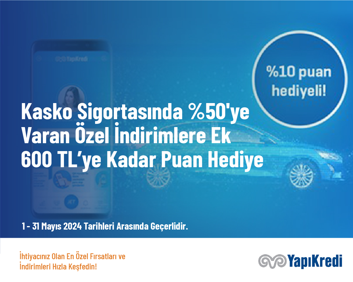 Kasko Sigortasında %50'ye Varan Özel İndirimlere Ek 600 TL’ye Kadar Puan Hediye