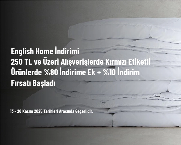 English Home İndirimi - 250 TL ve Üzeri Alışverişlerde Kırmızı Etiketli Ürünlerde %80 İndirime Ek + %10 İndirim Fırsatı Başladı English Home İndirimi - 250 TL ve Üzeri Alışverişlerde Kırmızı Etiketli Ürünlerde %80 İndirime Ek + %10 İndirim Fırsatı Başladı