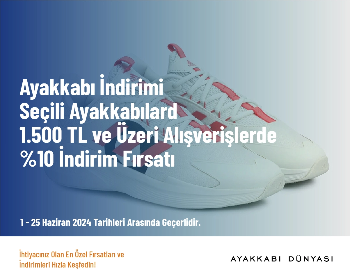 Ayakkabı İndirimi - Seçili Ayakkabılarda 1.500 TL ve Üzeri Alışverişlerde %10 İndirim Fırsatı