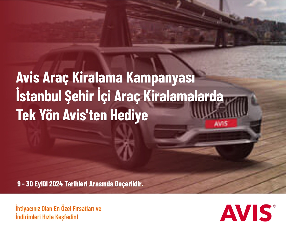 Avis Araç Kiralama Kampanyası - İstanbul Şehir İçi Araç Kiralamalarda Tek Yön Avis'ten Hediye