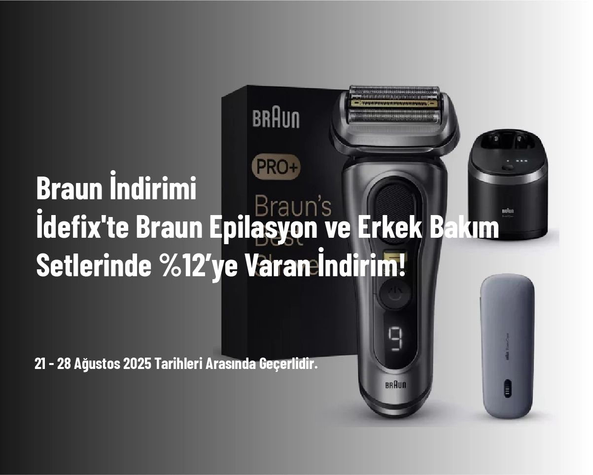 Braun İndirimi - İdefix'te Braun Epilasyon ve Erkek Bakım Setlerinde %12’ye Varan İndirim!