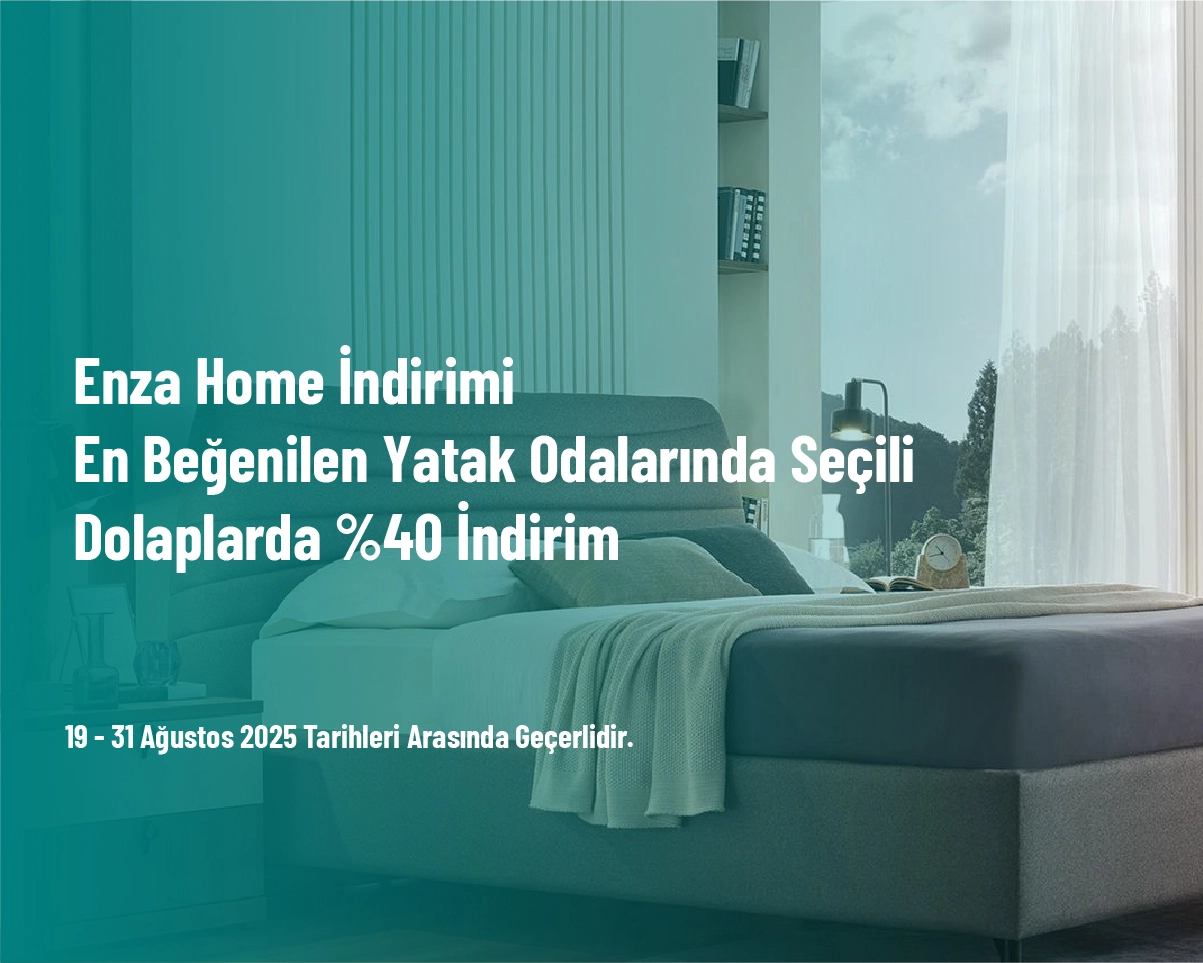Enza Home İndirimi - En Beğenilen Yatak Odalarında Seçili Dolaplarda %40 İndirim