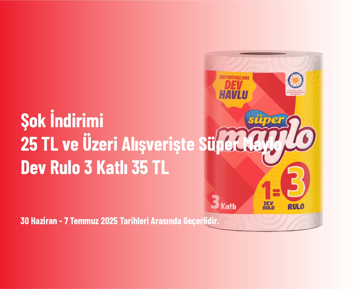 Şok İndirimi - 25 TL ve Üzeri Alışverişte Süper Maylo Dev Rulo 3 Katlı 35 TL