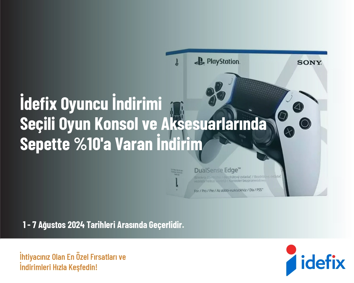 İdefix Oyuncu İndirimi - Seçili Oyun Konsol ve Aksesuarlarında Sepette %10'a Varan İndirim