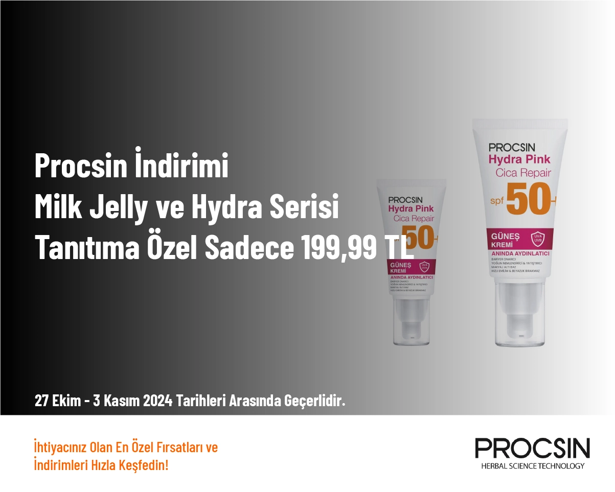 Procsin İndirimi - Milk Jelly ve Hydra Serisi Tanıtıma Özel Sadece 199,99 TL