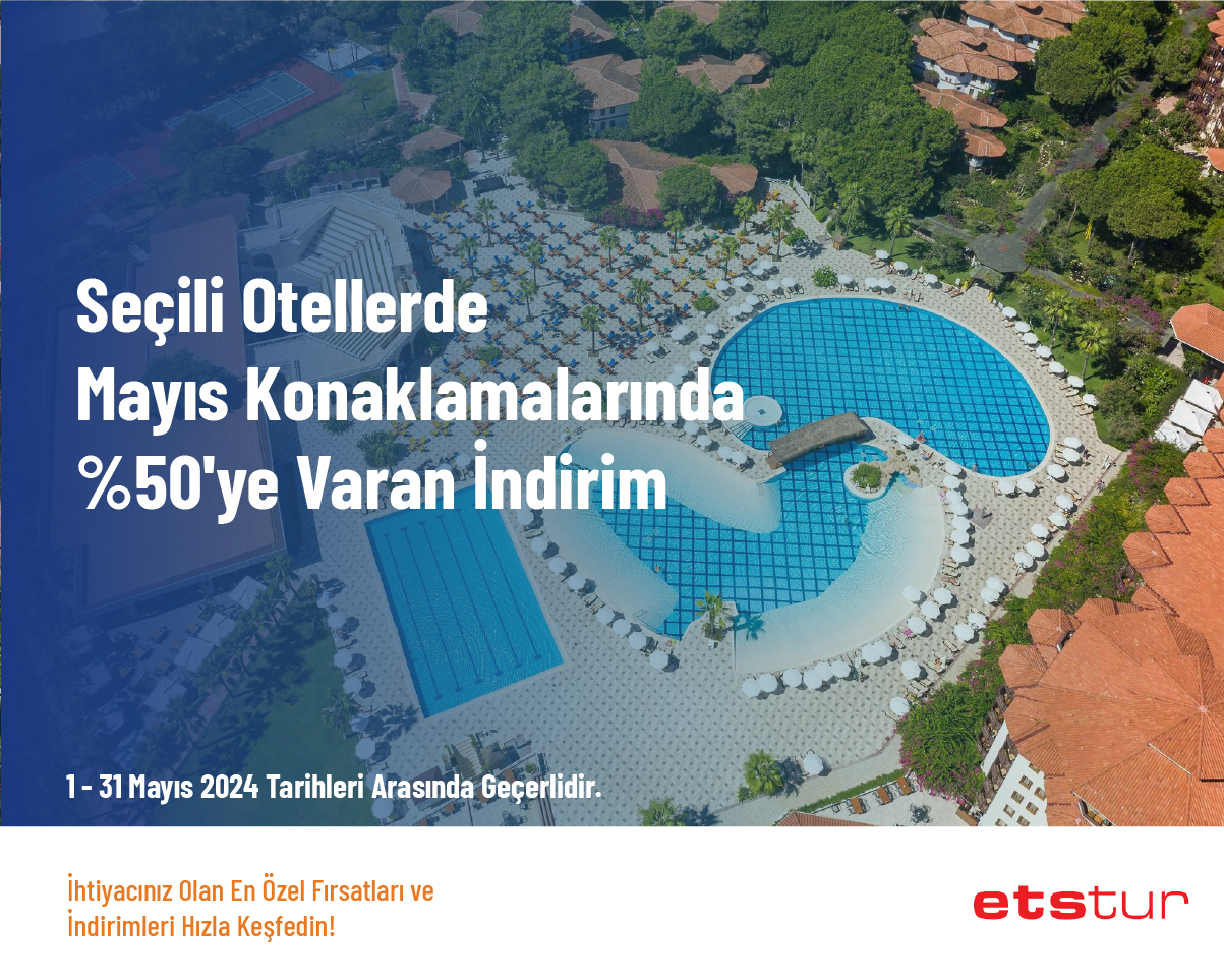 Seçili Otellerde Mayıs Konaklamalarında %50'ye Varan İndirim