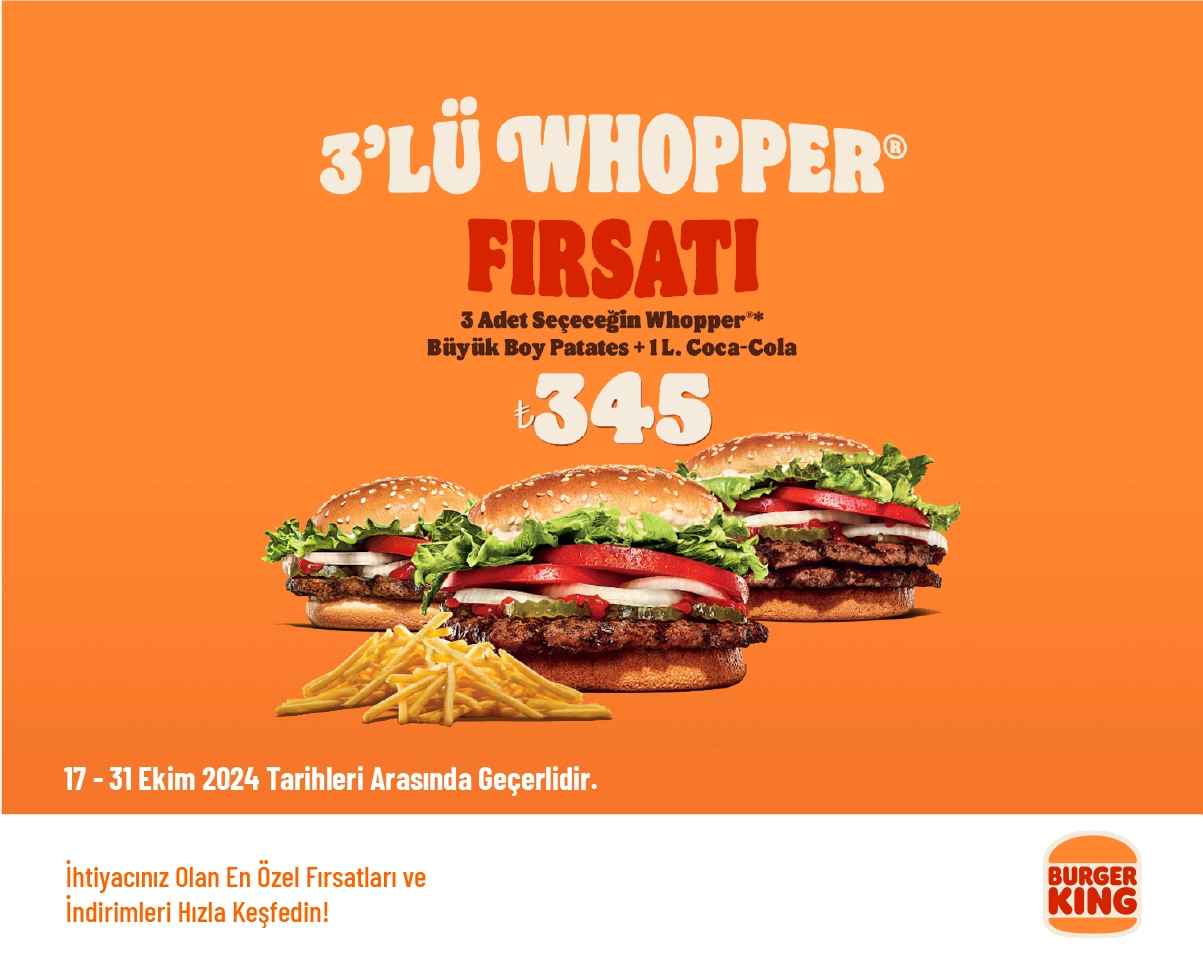 Burger King Kampanyası - 3'lü Whopper Burger 345 TL'den Başlayan Fiyatlarla