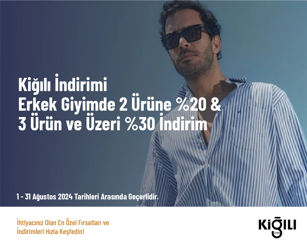 Kiğılı İndirimi - Erkek Giyimde 2 Ürüne %20 & 3 Ürün ve Üzeri %30 İndirim