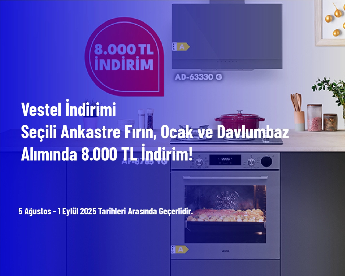 Vestel İndirimi - Seçili Ankastre Fırın, Ocak ve Davlumbaz Alımında 8.000 TL İndirim!