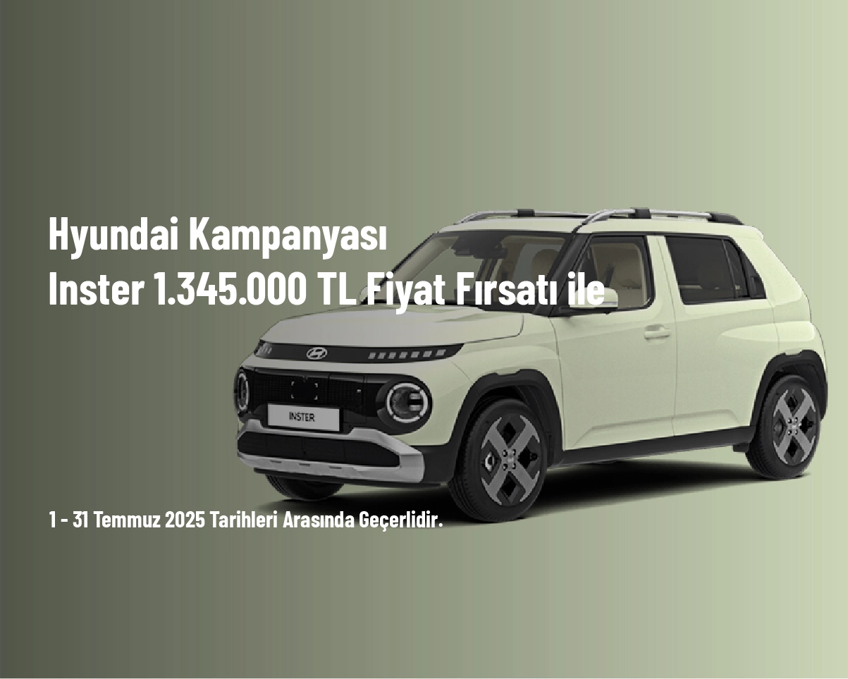 Hyundai Kampanyası - Inster 1.345.000 TL Fiyat Fırsatı ile Hyundai Kampanyası - Inster 1.345.000 TL Fiyat Fırsatı ile