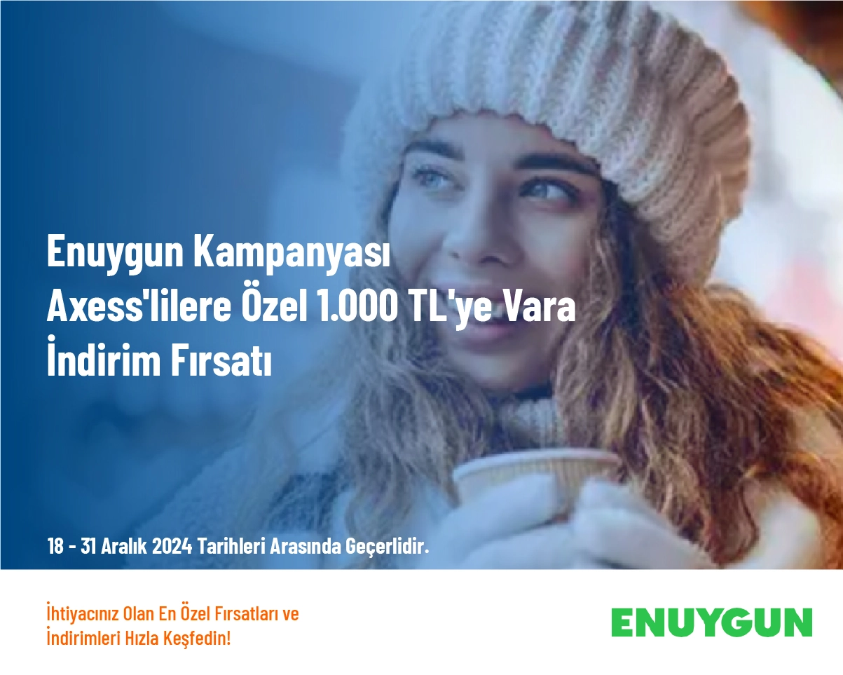 Enuygun Kampanyası - Axess'lilere Özel 1.000 TL'ye Varan İndirim Fırsatı