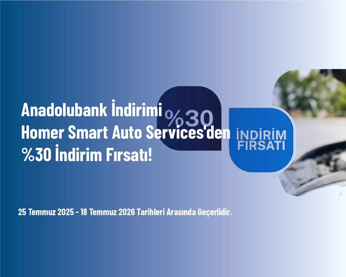 Anadolubank İndirimi - Homer Smart Auto Services'den %30 İndirim Fırsatı! Anadolubank İndirimi - Homer Smart Auto Services'den %30 İndirim Fırsatı!