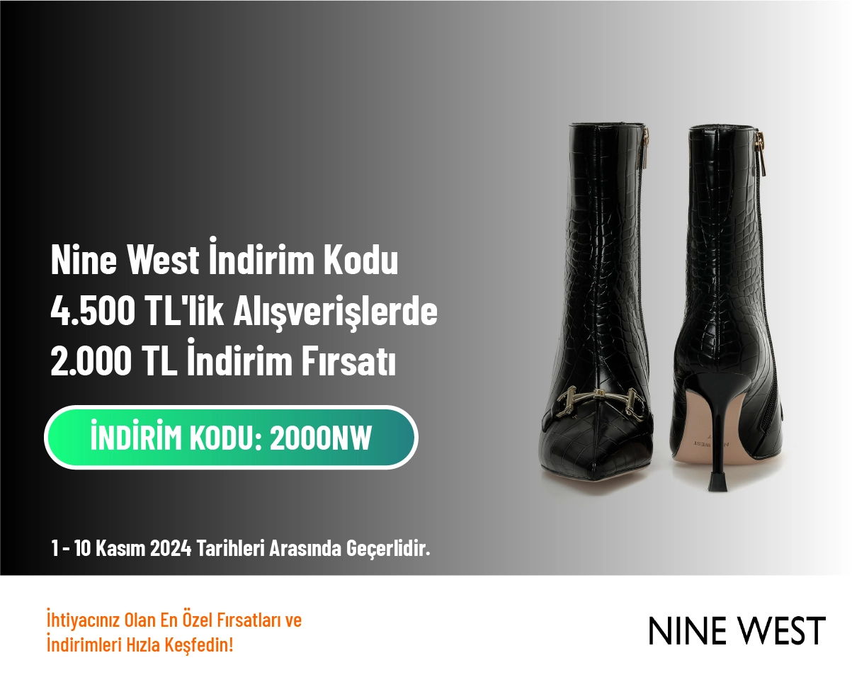 Nine West İndirim Kodu - 4.500 TL'lik Alışverişlerde 2.000 TL İndirim Fırsatı