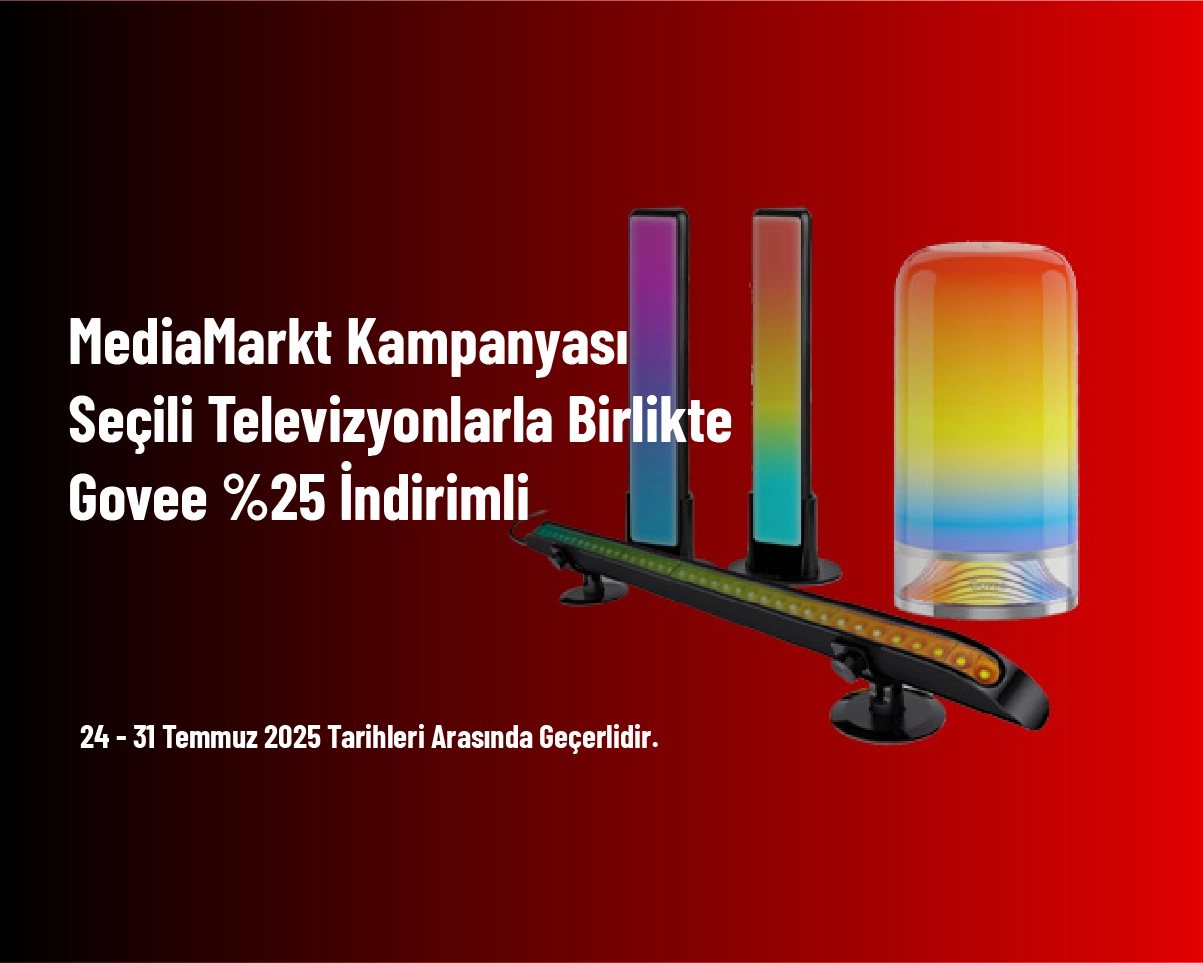 MediaMarkt Kampanyası - Seçili Televizyonlarla Birlikte Govee %25 İndirimli