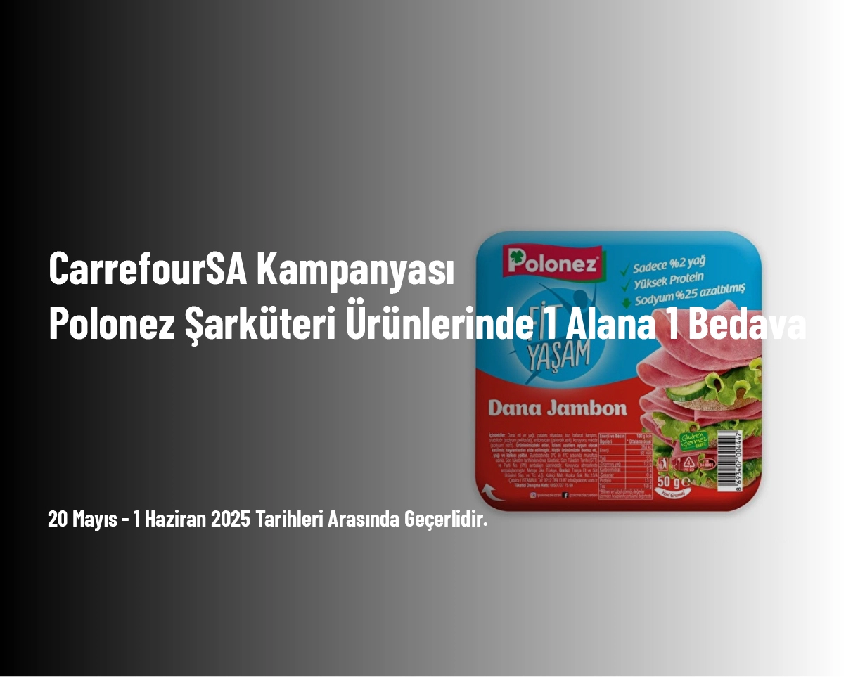CarrefourSA Kampanyası - Polonez Şarküteri Ürünlerinde 1 Alana 1 Bedava CarrefourSA Kampanyası - Polonez Şarküteri Ürünlerinde 1 Alana 1 Bedava