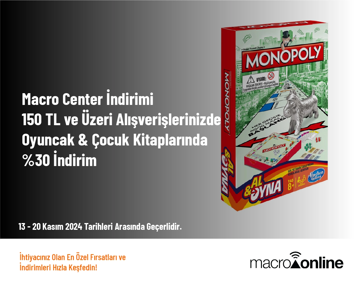 Macro Center İndirimi - 150 TL ve Üzeri Alışverişlerinizde Oyuncak & Çocuk Kitaplarında %30 İndirim