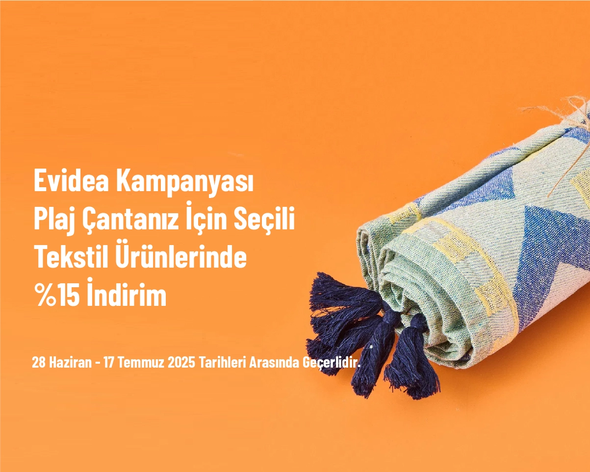 Evidea Kampanyası - Plaj Çantanız İçin Seçili Tekstil Ürünlerinde %15 İndirim Evidea Kampanyası - Plaj Çantanız İçin Seçili Tekstil Ürünlerinde %15 İndirim