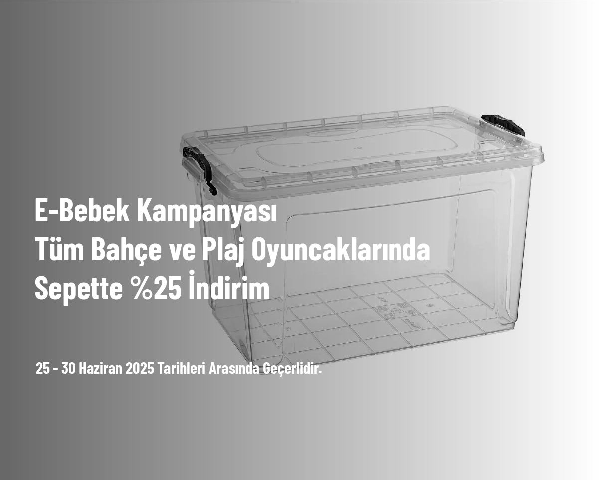 E-Bebek Kampanyası - Tüm Bahçe ve Plaj Oyuncaklarında Sepette %25 İndirim E-Bebek Kampanyası - Tüm Bahçe ve Plaj Oyuncaklarında Sepette %25 İndirim