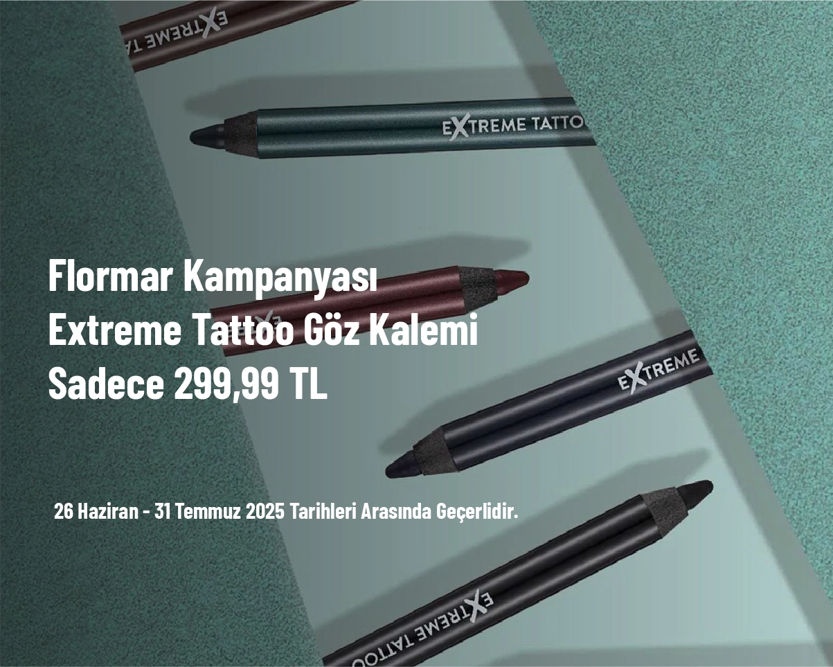 Flormar Kampanyası - Extreme Tattoo Göz Kalemi Sadece 299,99 TL Flormar Kampanyası - Extreme Tattoo Göz Kalemi Sadece 299,99 TL