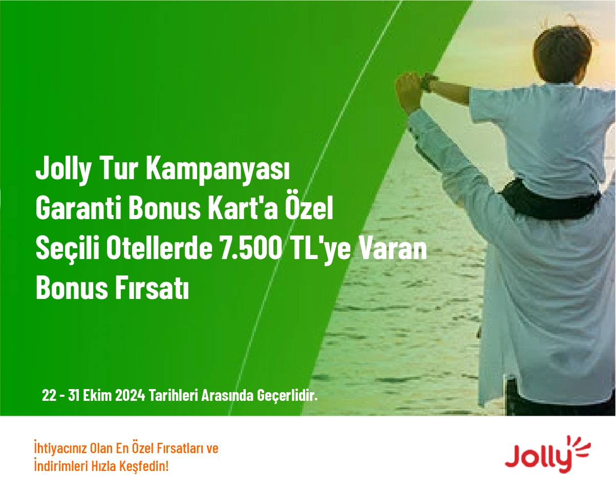 Jolly Tur Kampanyası - Garanti Bonus Kart'a Özel Seçili Otellerde 7.500 TL'ye Varan Bonus Fırsatı