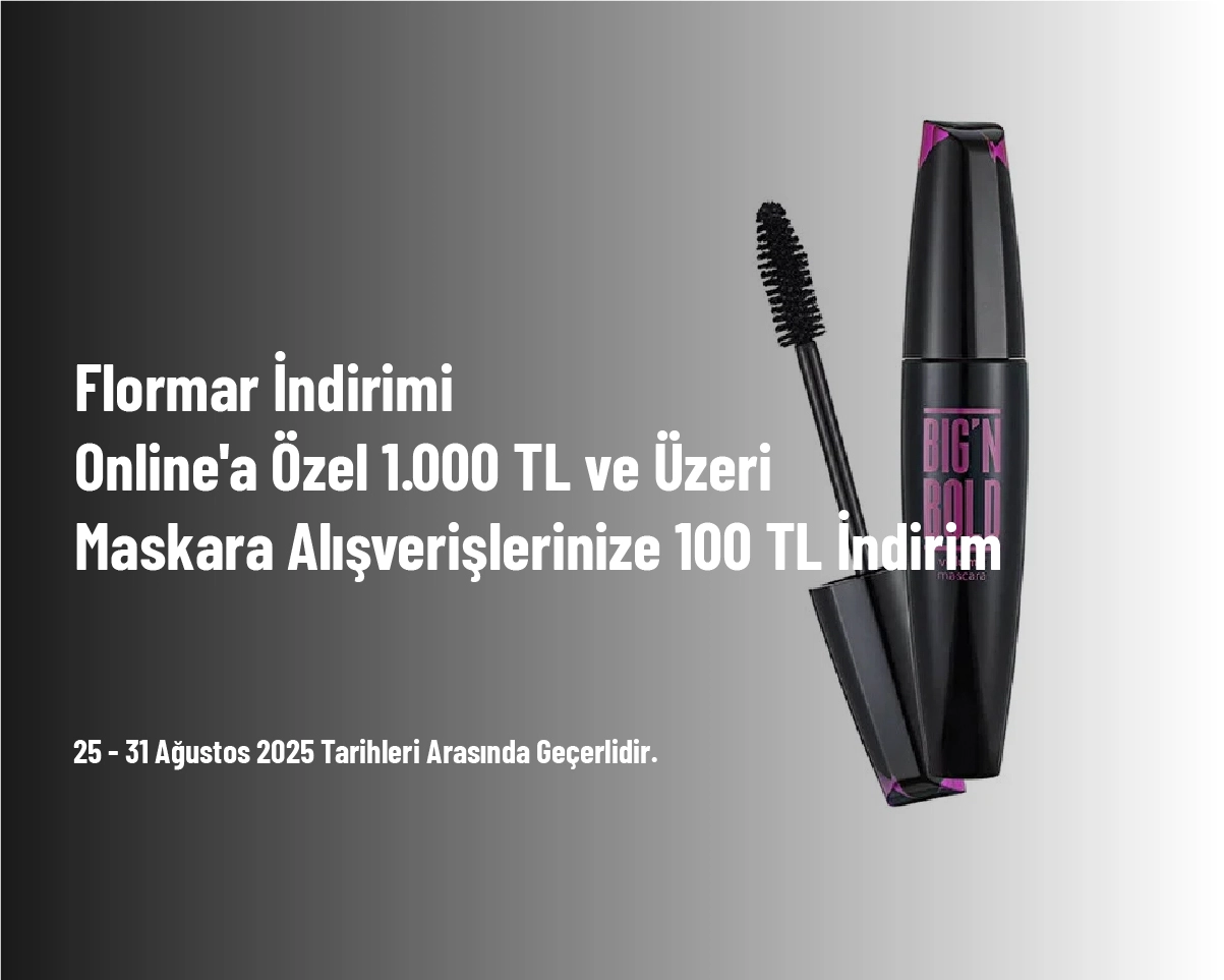 Flormar İndirimi - Online'a Özel 1.000 TL ve Üzeri Maskara Alışverişlerinize 100 TL İndirim Flormar İndirimi - Online'a Özel 1.000 TL ve Üzeri Maskara Alışverişlerinize 100 TL İndirim