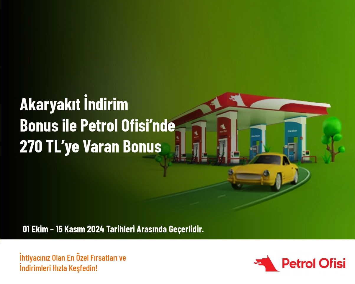 Akaryakıt İndirim - Bonus ile Petrol Ofisi’nde 270 TL’ye Varan Bonus