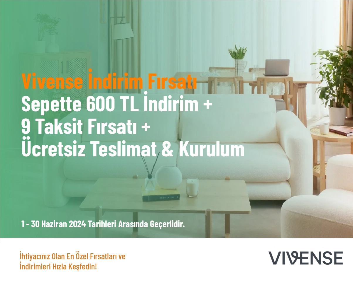 Vivense İndirim Fırsatı-  Sepette 600 TL İndirim + 9 Taksit Fırsatı + Ücretsiz Teslimat & Kurulum