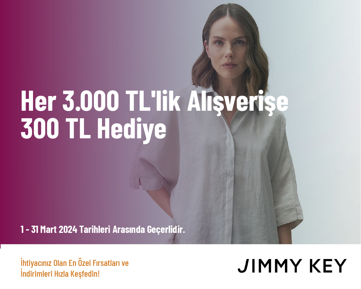 Her 3.000 TL'lik Alışverişe 300 TL Hediye