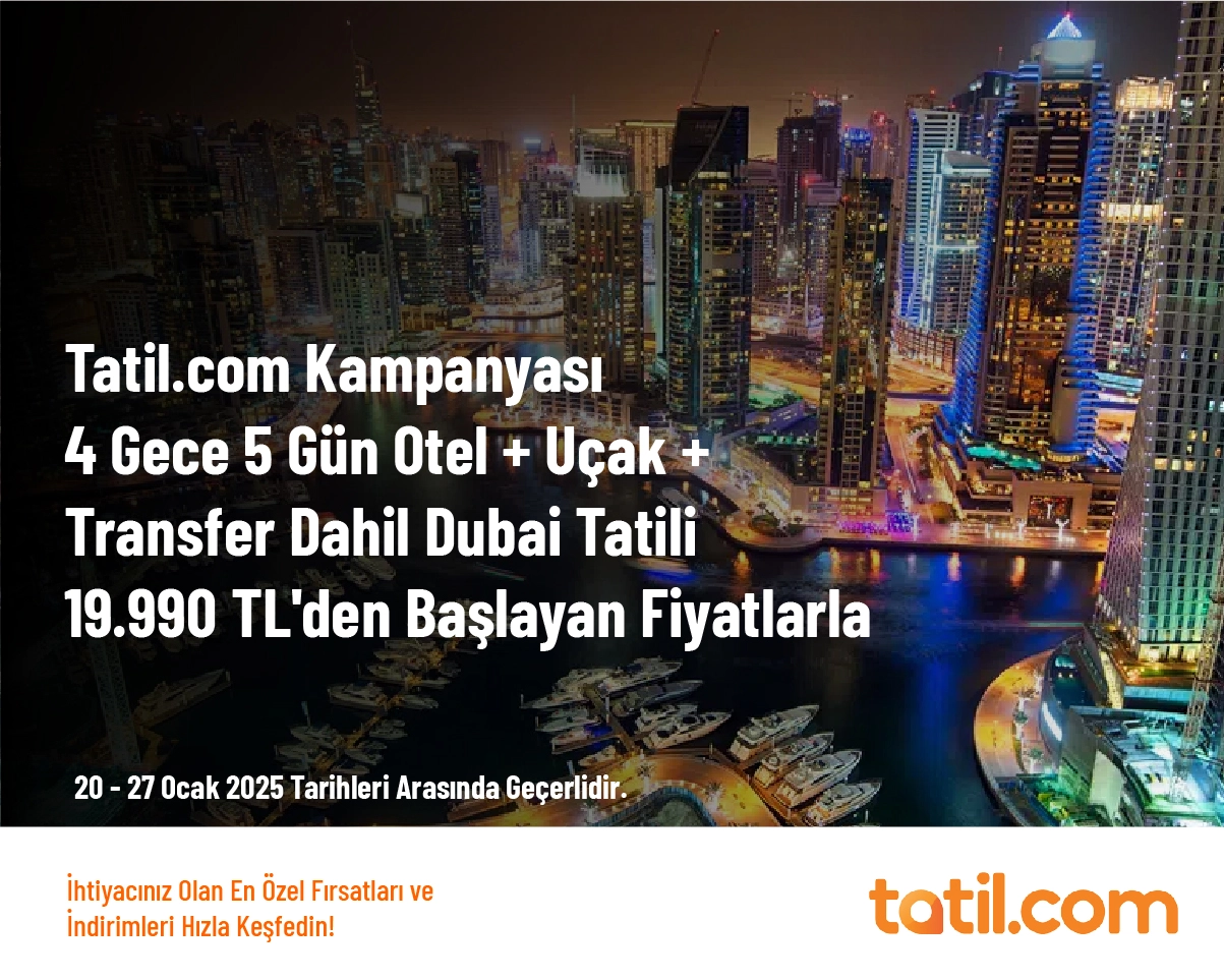 Tatil.com Kampanyası - 4 Gece 5 Gün Otel + Uçak + Transfer Dahil Dubai Tatili 19.990 TL'den Başlayan Fiyatlarla