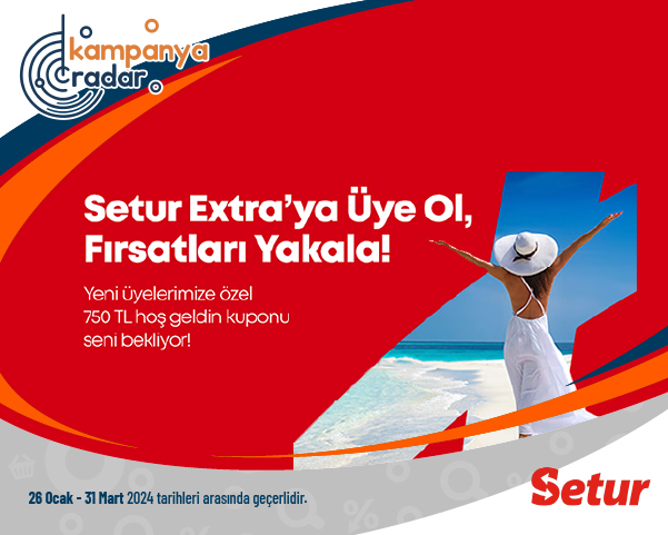 Setur Extra'ya Üye Ol, 750 TL Hoş Geldin Kuponu Kazan!