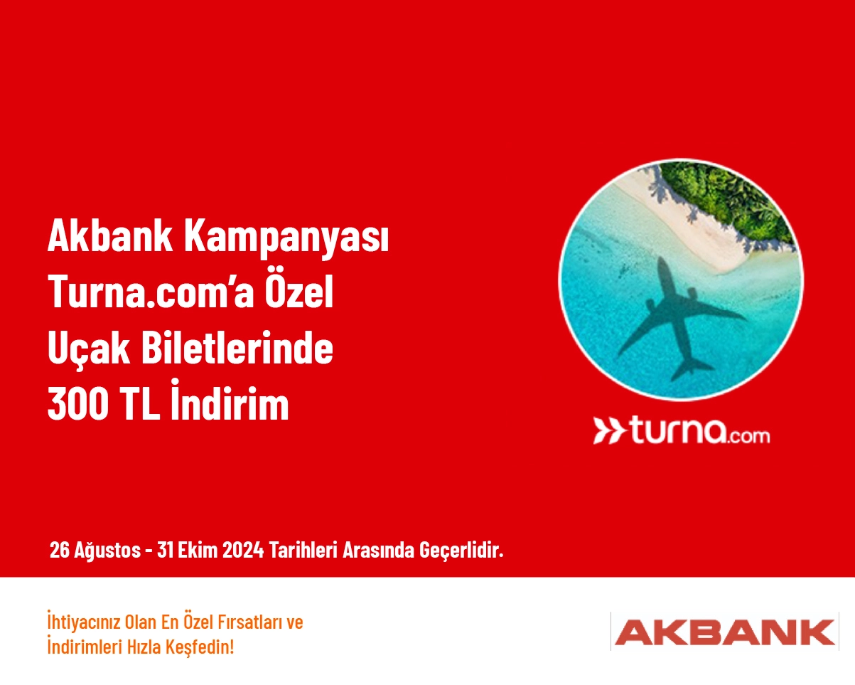 Akbank Kampanyası - Turna.com’a Özel Uçak Biletlerinde 300 TL İndirim