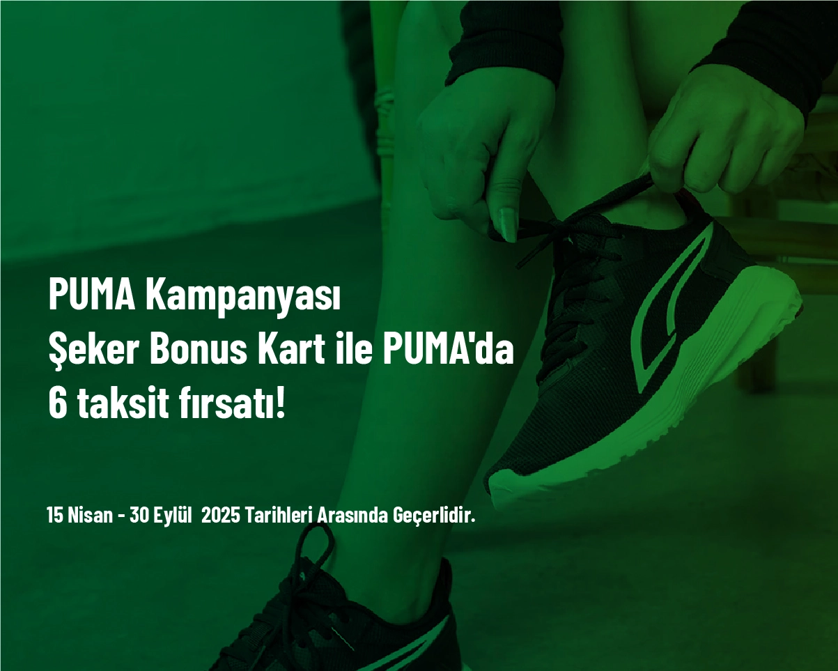 PUMA Kampanyası - Şeker Bonus Kart ile PUMA'da 6 taksit fırsatı! PUMA Kampanyası - Şeker Bonus Kart ile PUMA'da 6 taksit fırsatı!