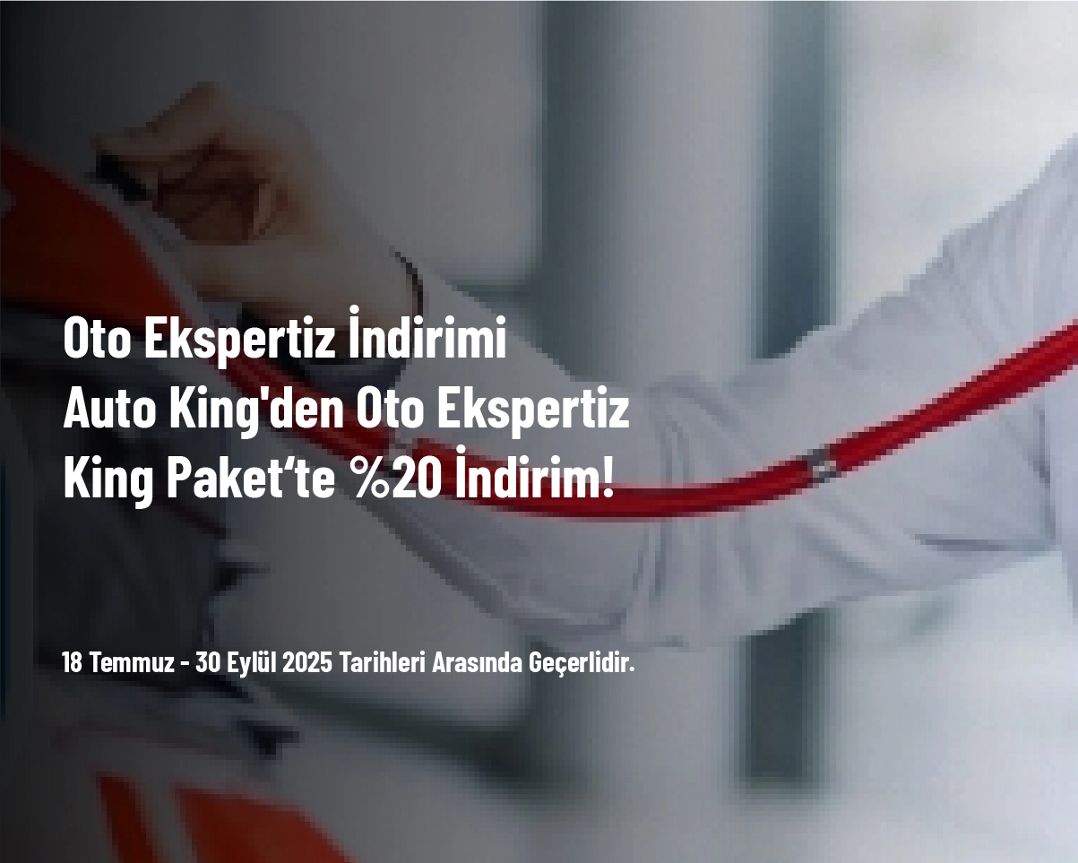 Oto Ekspertiz İndirimi - Auto King'den Oto Ekspertiz King Paket‘te %20 İndirim!