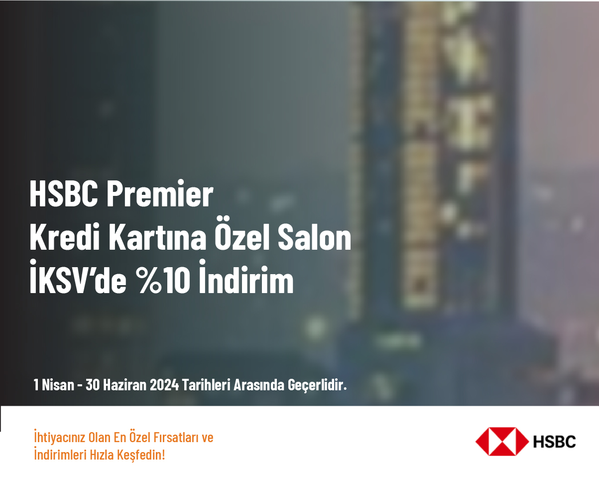 HSBC Premier Kredi Kartına Özel Salon İKSV’de %10 İndirim