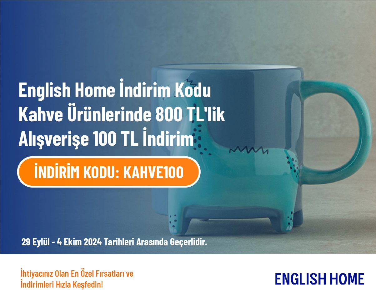 English Home İndirim Kodu - Kahve Ürünlerinde 800 TL'lik Alışverişe 100 TL İndirim