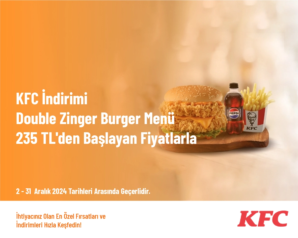 KFC İndirimi - Double Zinger Burger Menü 235 TL'den Başlayan Fiyatlarla