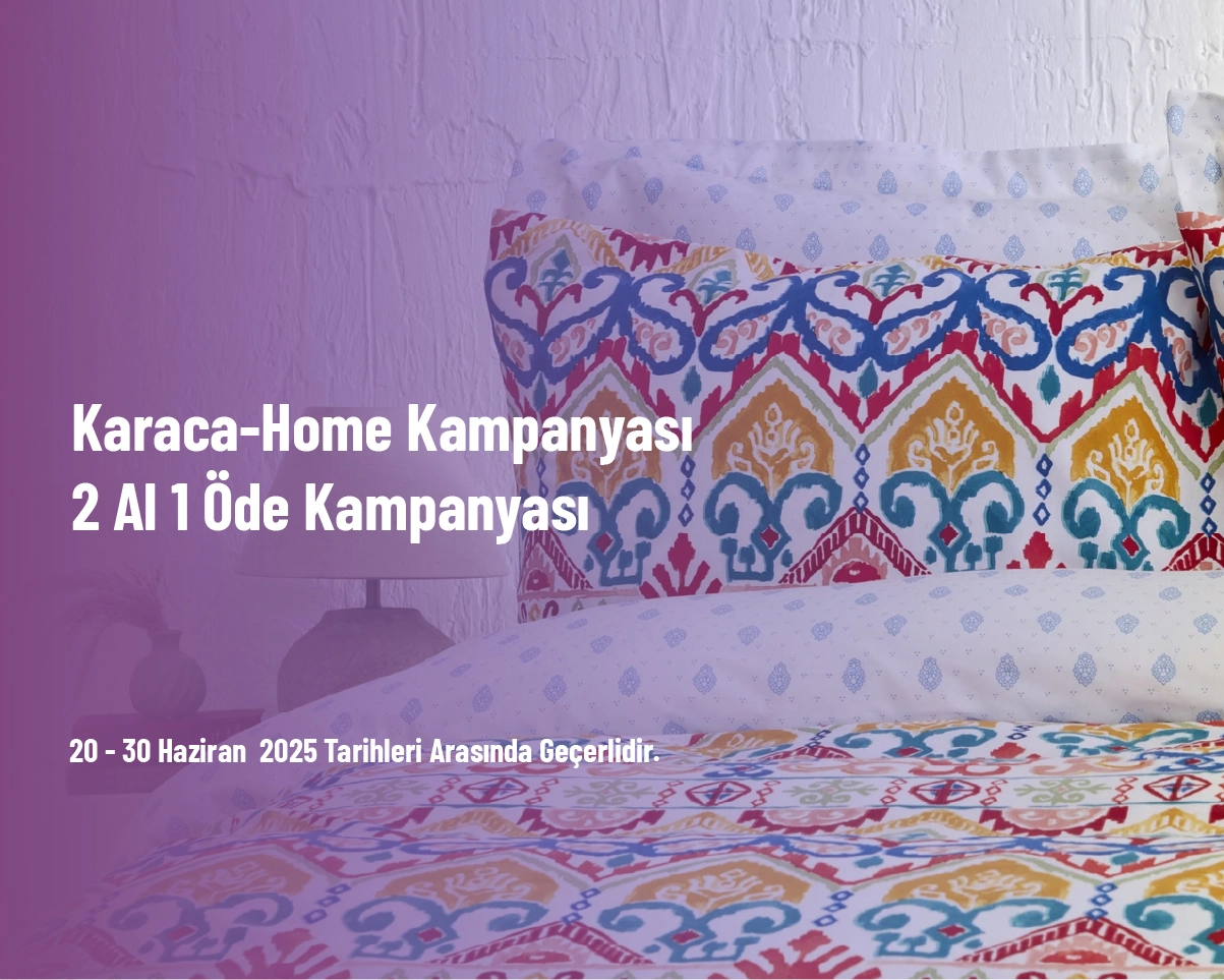 Karaca-Home Kampanyası - 2 Al 1 Öde Kampanyası Karaca-Home Kampanyası - 2 Al 1 Öde Kampanyası