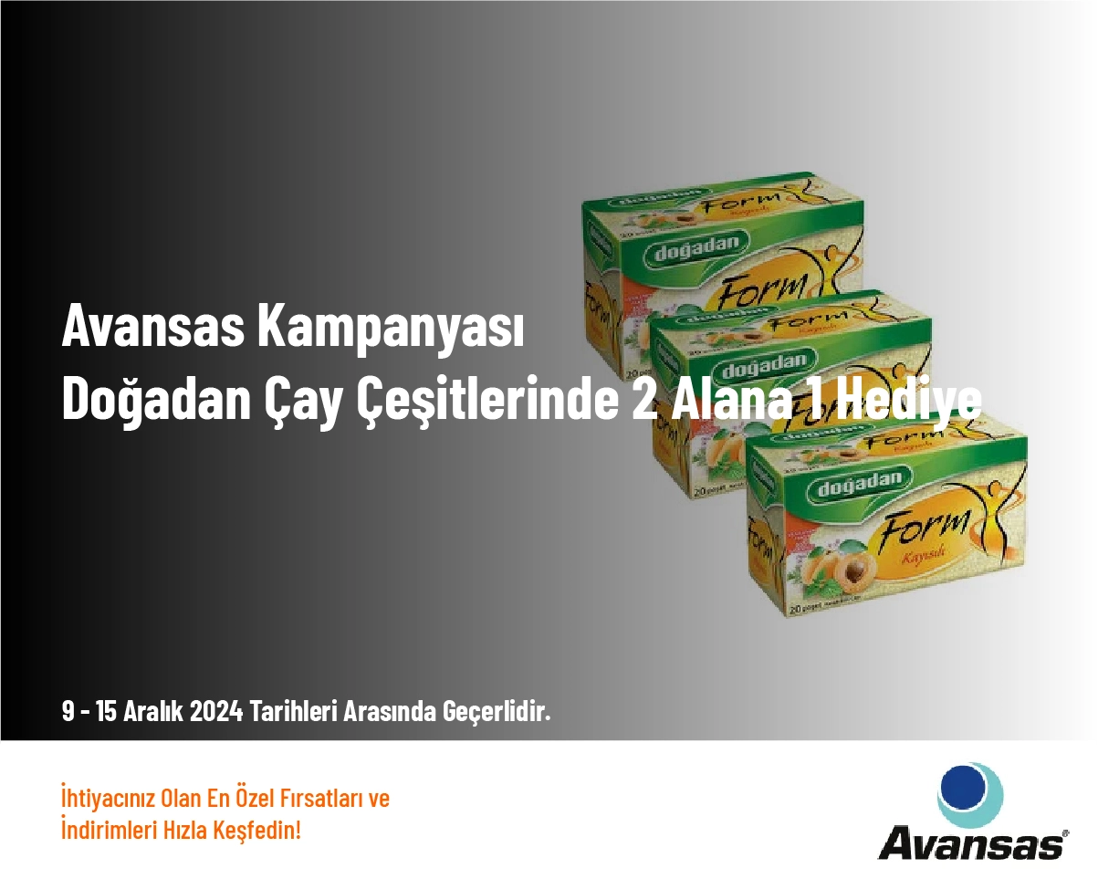 Avansas Kampanyası - Doğadan Çay Çeşitlerinde 2 Alana 1 Hediye