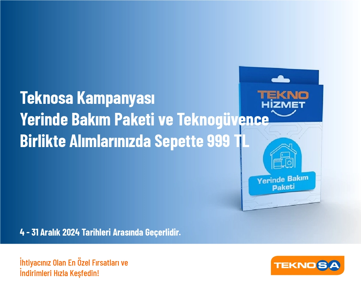 Teknosa Kampanyası - Yerinde Bakım Paketi ve Teknogüvence Birlikte Alımlarınızda Sepette 999 TL