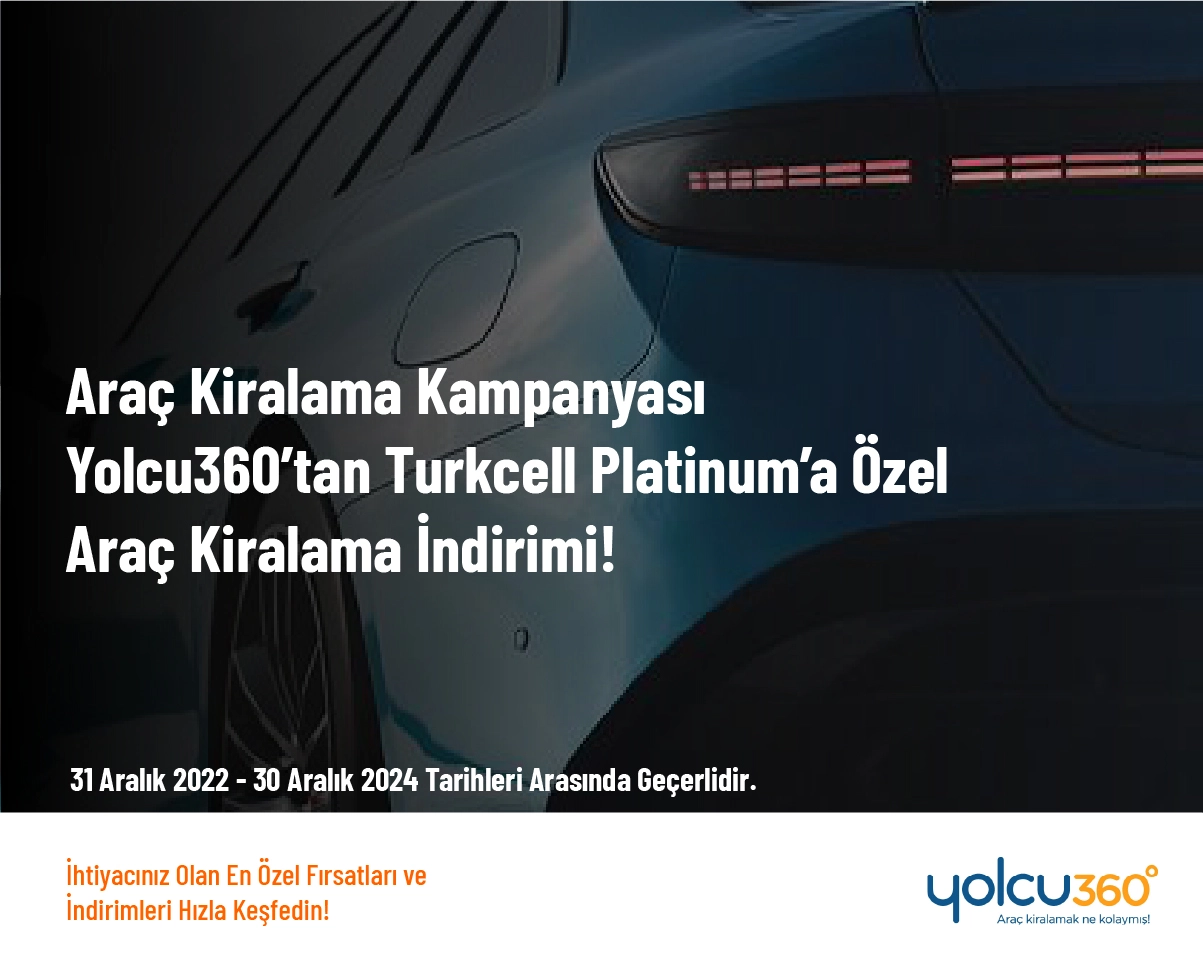 Araç Kiralama Kampanyası - Yolcu360’tan Turkcell Platinum’a Özel Araç Kiralama İndirimi!