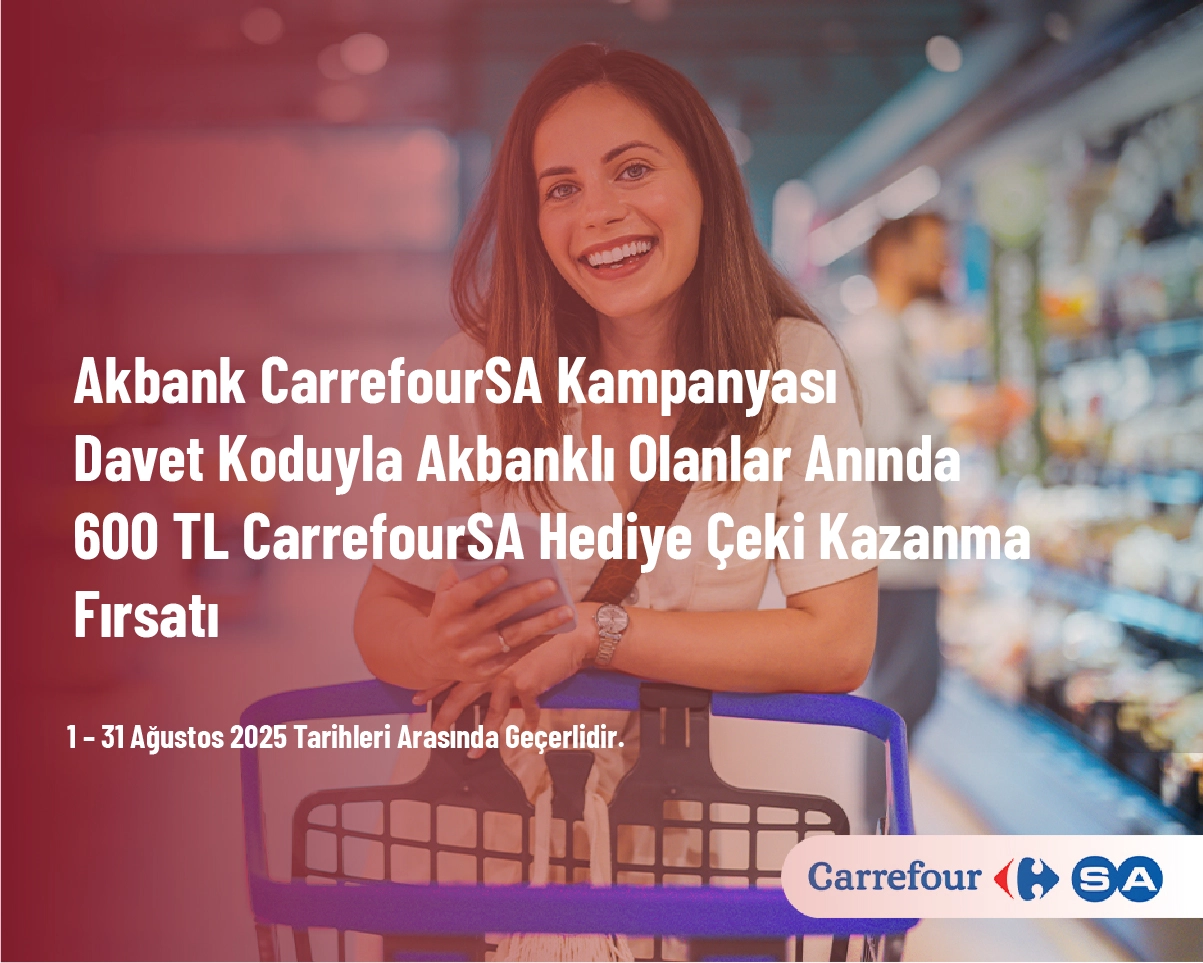 Akbank CarrefourSA Kampanyası - Davet Koduyla Akbanklı Olanlar Anında 600 TL CarrefourSA Hediye Çeki Kazanma Fırsatı Akbank CarrefourSA Kampanyası - Davet Koduyla Akbanklı Olanlar Anında 600 TL CarrefourSA Hediye Çeki Kazanma Fırsatı