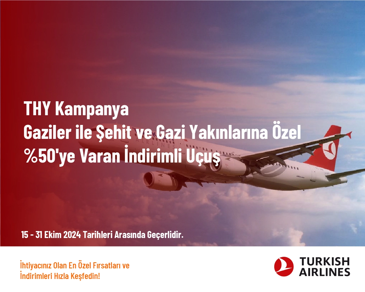 THY Kampanya- Gaziler ile Şehit ve Gazi Yakınlarına Özel %50'ye Varan İndirimli Uçuş