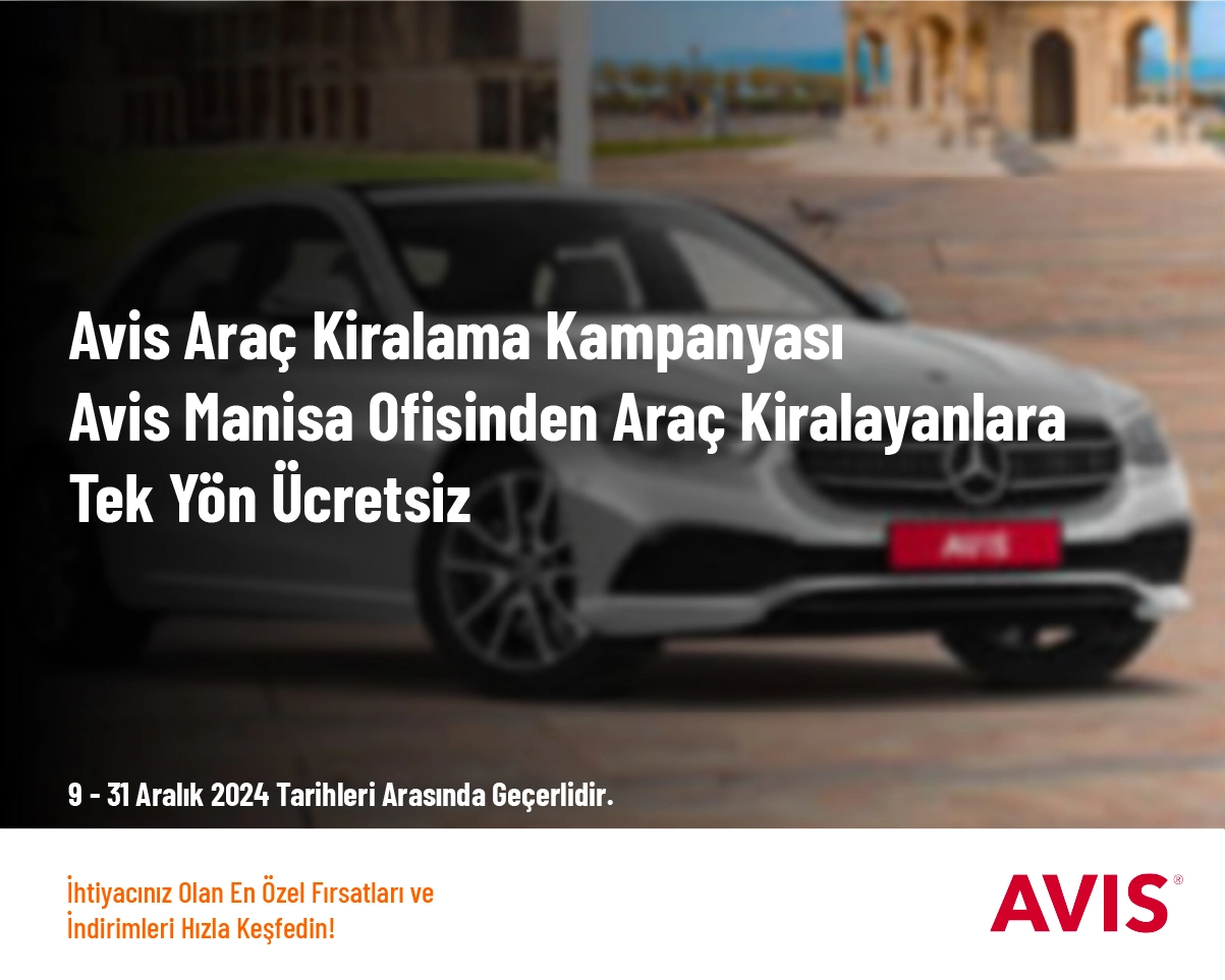 Avis Araç Kiralama Kampanyası - Avis Manisa Ofisinden Araç Kiralayanlara Tek Yön Ücretsiz