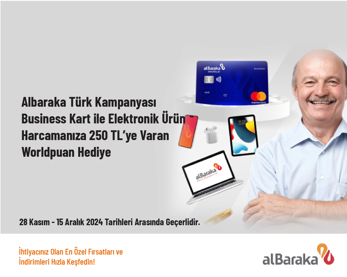 Albaraka Türk Kampanyası - Business Kart ile Elektronik Ürün Harcamanıza 250 TL’ye Varan Worldpuan Hediye