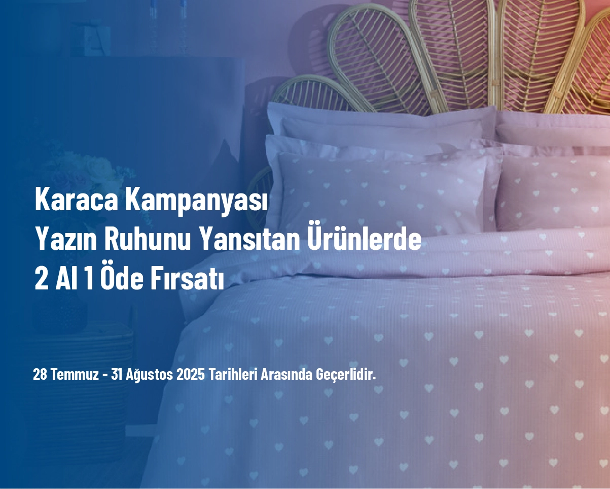 Karaca Kampanyası - Yazın Ruhunu Yansıtan Ürünlerde 2 Al 1 Öde Fırsatı