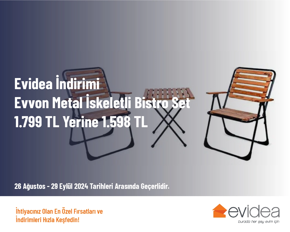 Evidea İndirimi - Evvon Metal İskeletli Bistro Set 1.799 TL Yerine 1.598 TL Evidea İndirimi - Evvon Metal İskeletli Bistro Set 1.799 TL Yerine 1.598 TL