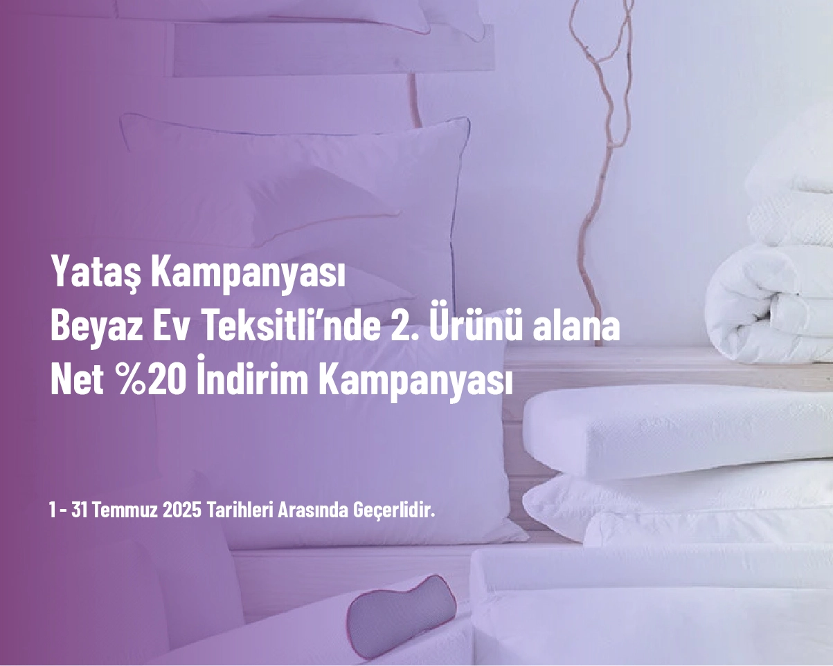 Yataş Kampanyası - Beyaz Ev Teksitli’nde 2. Ürünü alana Net %20 İndirim Kampanyası
