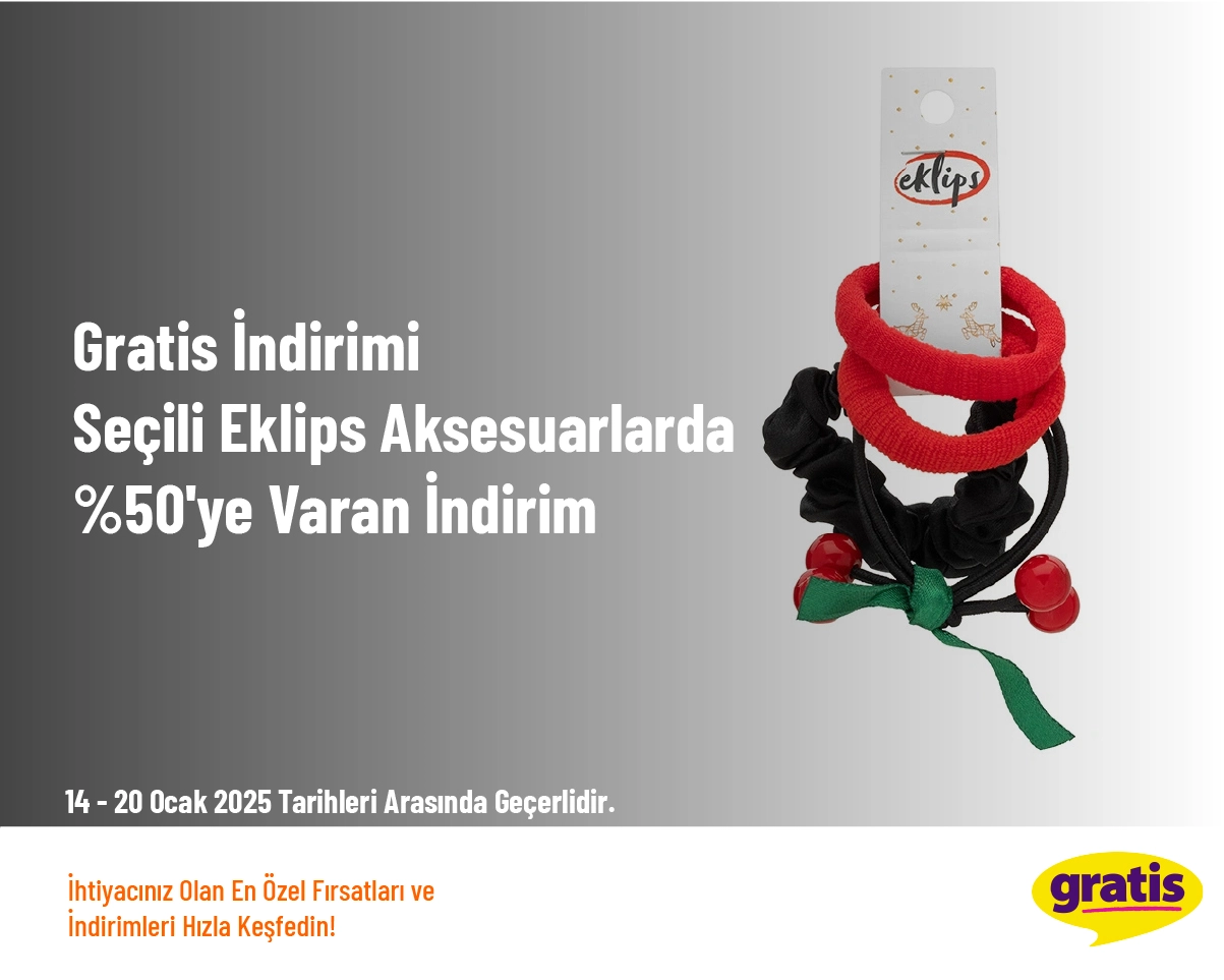 Gratis İndirimi - Seçili Eklips Aksesuarlarda %50'ye Varan İndirim